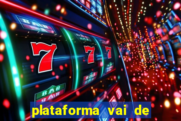 plataforma vai de bet gusttavo lima